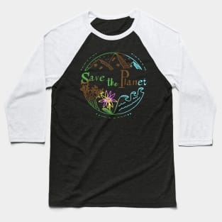 save the planet #1 Baseball T-Shirt